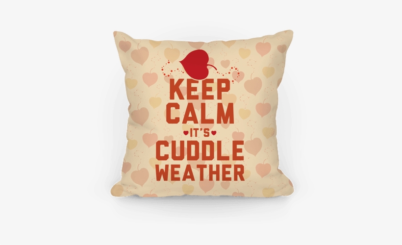 Keep Calm It's Cuddle Weather Pillow - Have Nothing To Wear, transparent png download