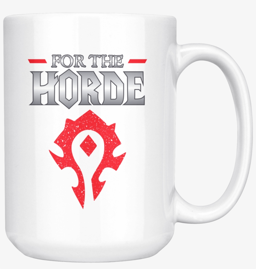 World Of Warcraft "for The Horde" Mug - World Of Warcraft Cool Tshirts, transparent png download