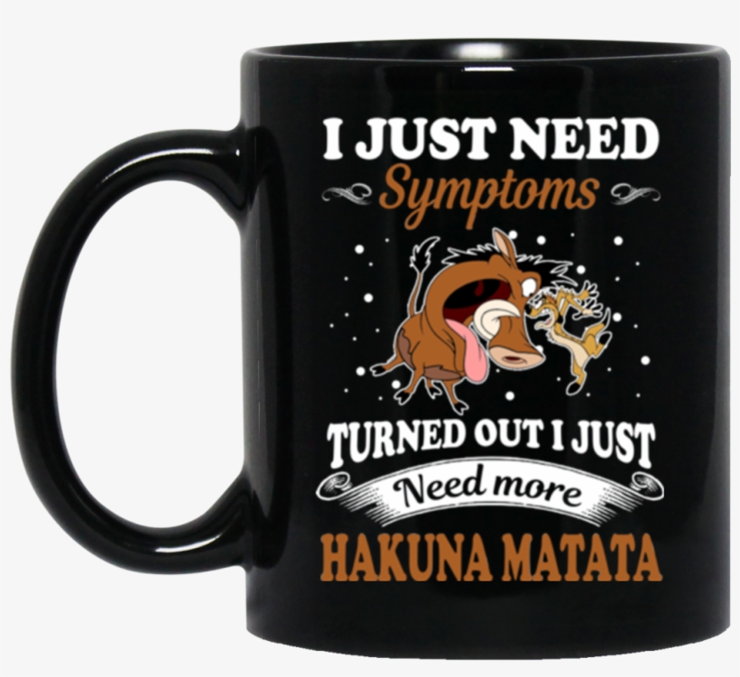 Hakuna Matata Mug I Just Need Symptoms Turned Out I - September Girl Perfect Mix Of Princess And Warrior, transparent png download