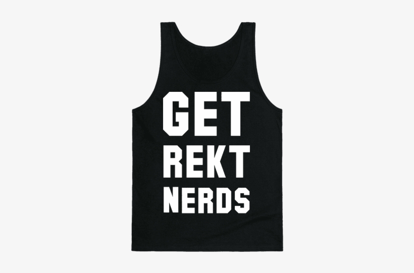 Get Rekt Nerds Tank Top - You Re Strong You Re A Kelly Clarkson Song, transparent png download