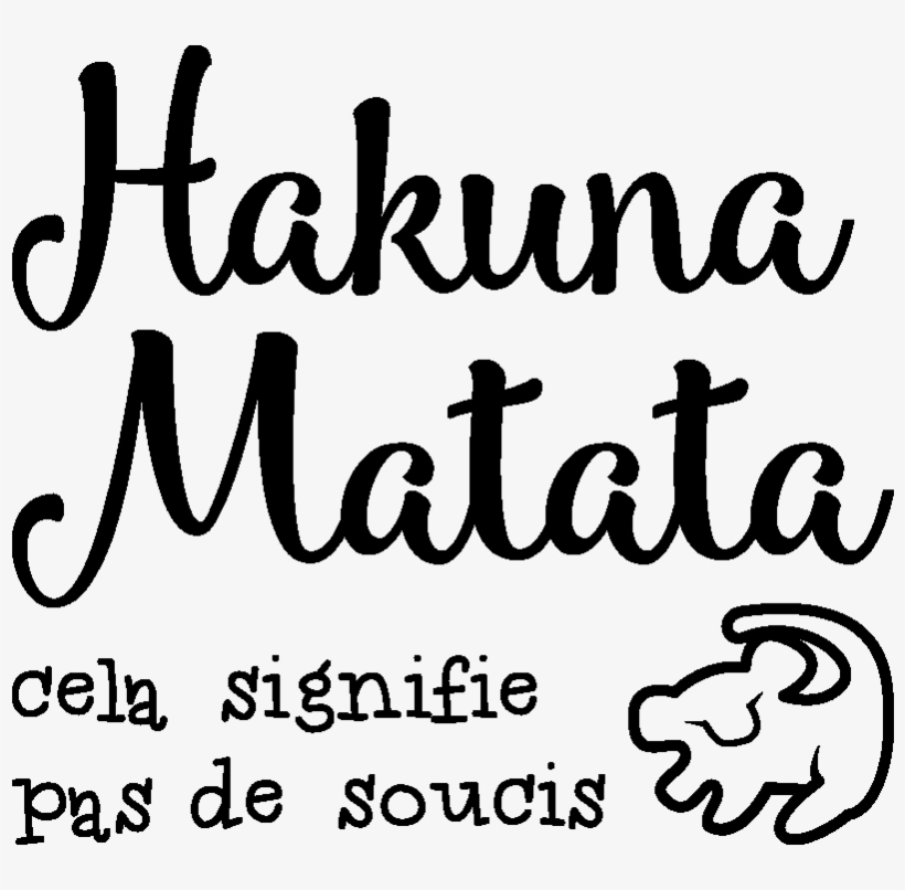 Stickers Muraux Citations Hakuna Matata Pas De Soucis Png Image Transparent Png Free Download On Seekpng