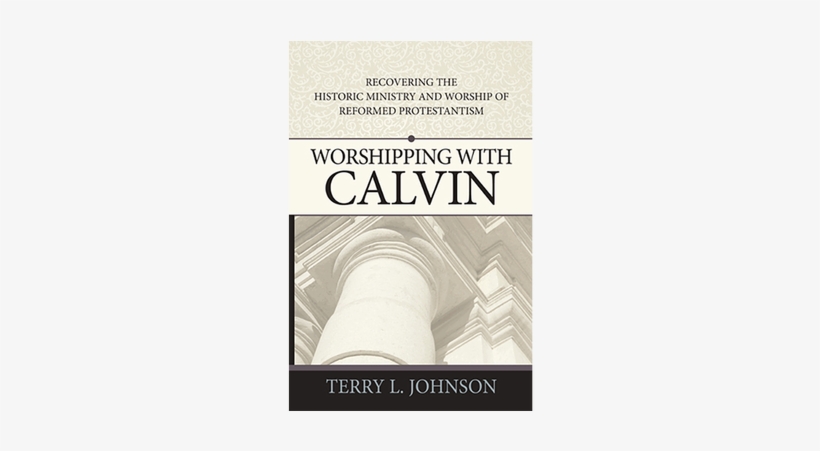 Image - Worshipping With Calvin: Recovering The Historic Ministry, transparent png download