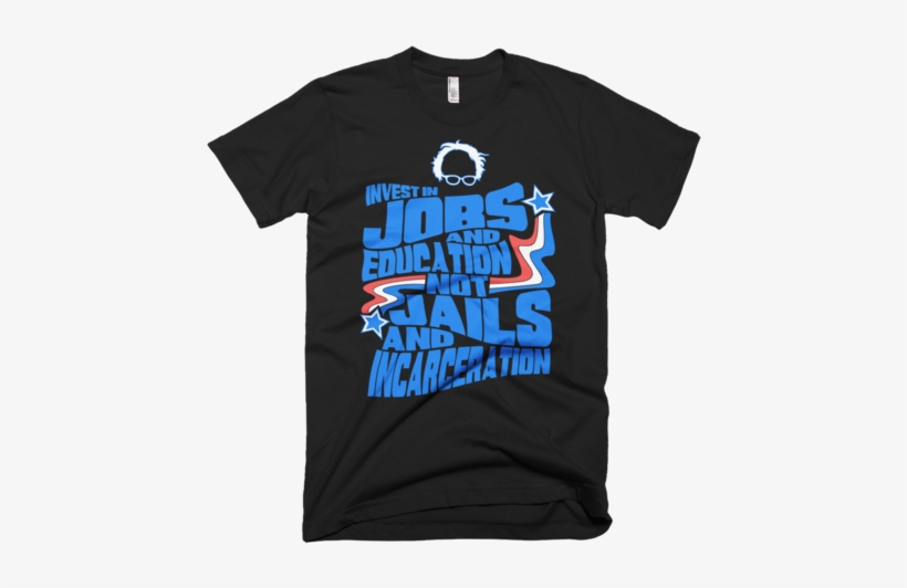 Bernie Sanders Quote Invest In Jobs And Education Not - Don T Be A Salty Bitch Shirt, transparent png download