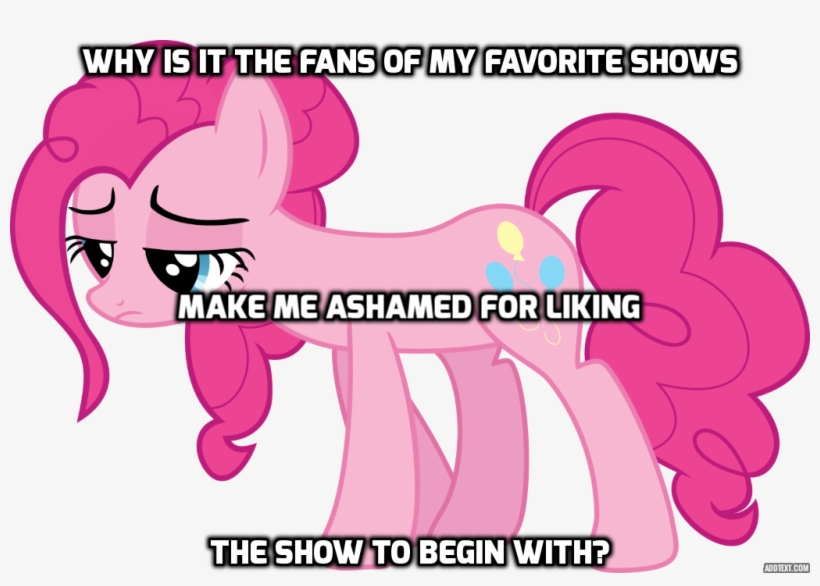 Bronies Are Creeps, Whovians Are Douchebags, And Weeaboos - Pinkie Pie, transparent png download