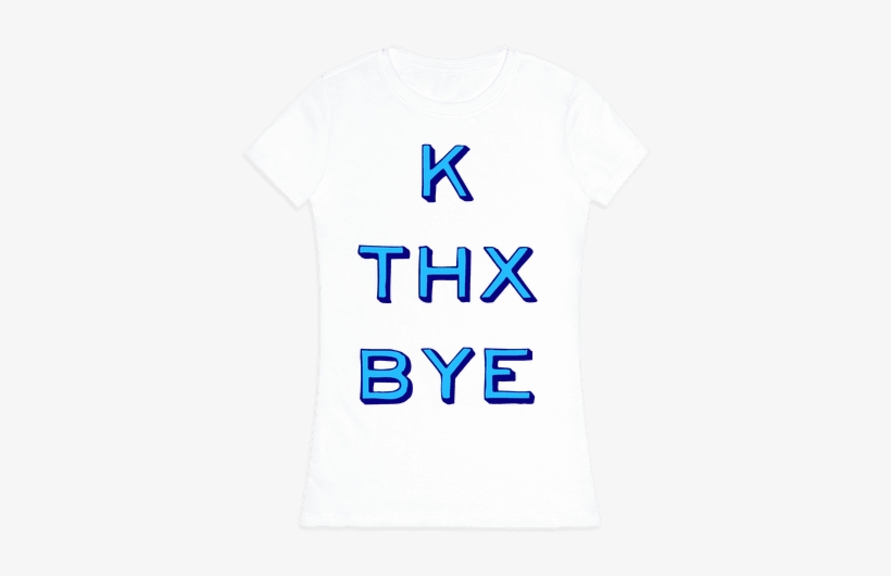 K Thx Bye Womens T-shirt - Top, transparent png download