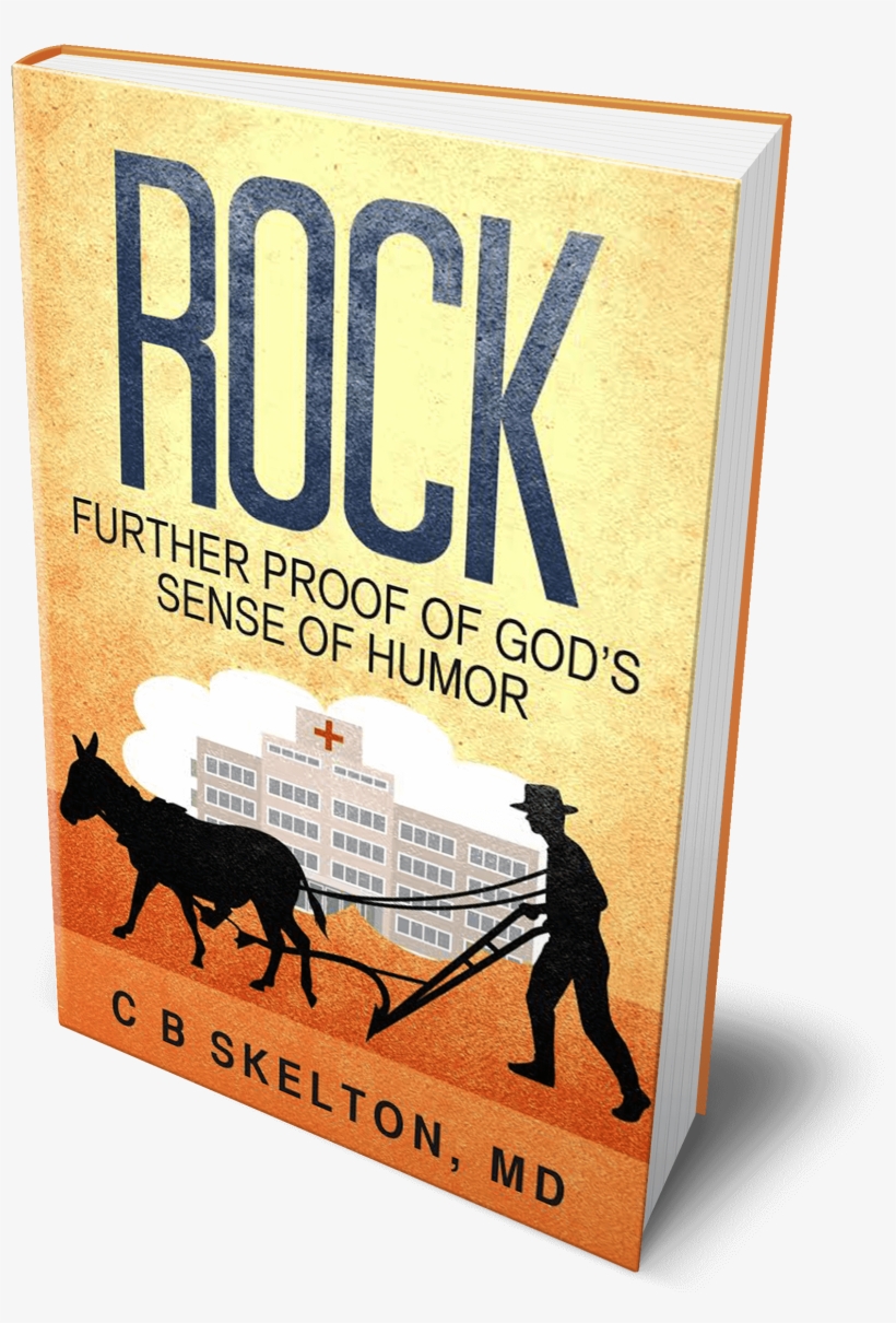 Rock Further Proof Of God's Sense Of Humor Paperback - Rock By C B Skelton Md 9781629024516 (paperback), transparent png download