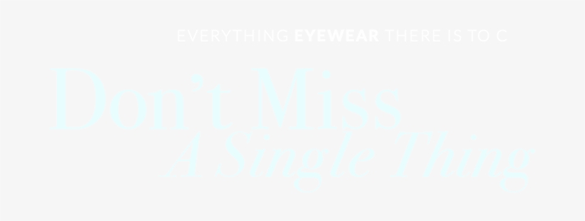 Don't Miss A Single Thing - Eyewear, transparent png download