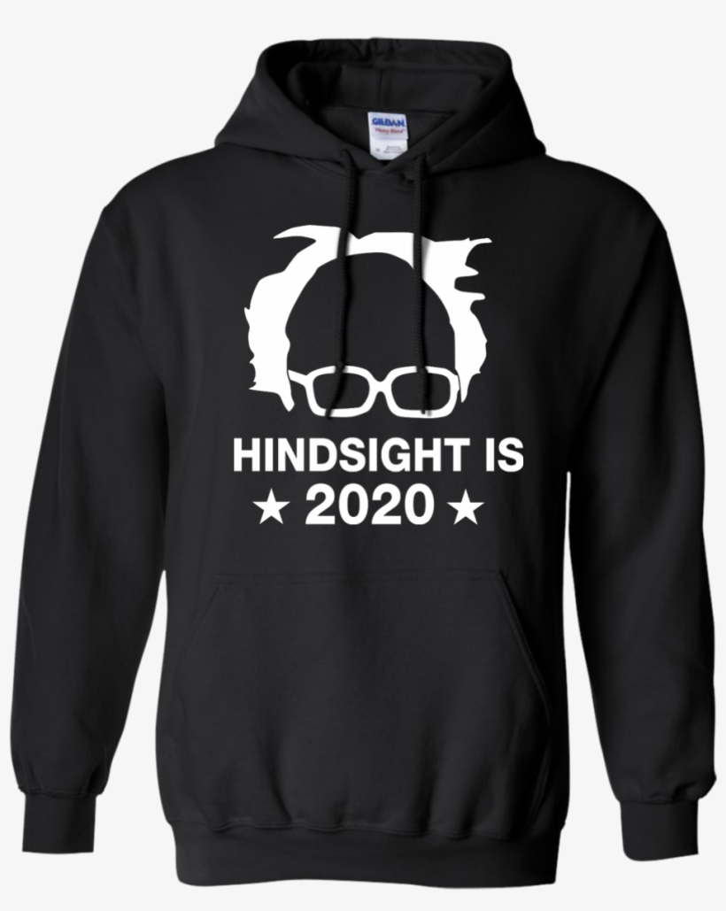 Bernie Sanders Hindsight Is 2020 Shirt - Yee Yee Hoodie, transparent png download