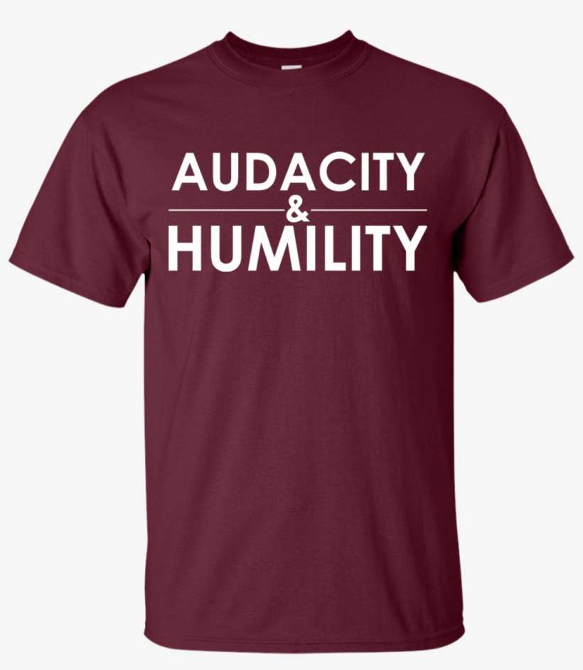 Audacity And Humility T - Shirt, transparent png download