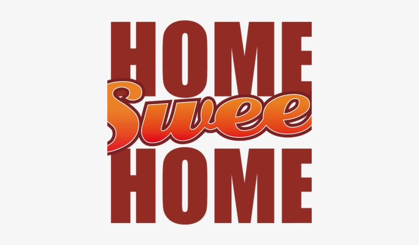 Home Sweet Home - Home, transparent png download