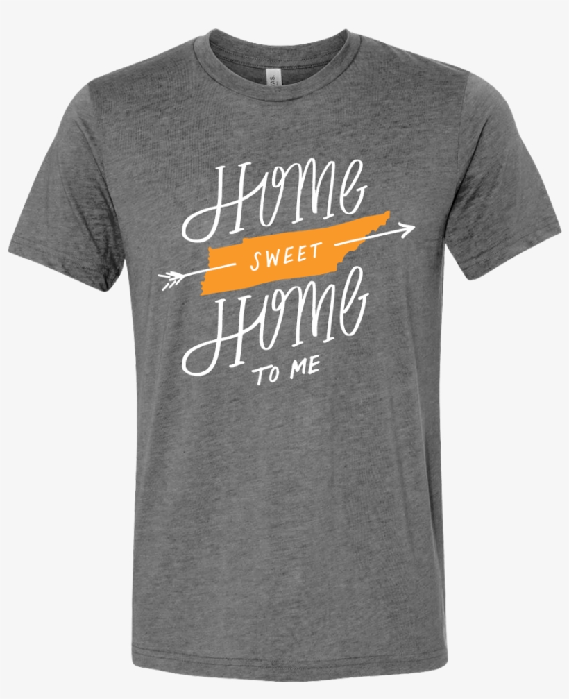 Home Sweet Home To Me - Home Sweet Home Shirt, transparent png download