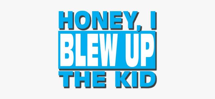 Honey I Blew Up The K - Honey I Blew Up The Kid Logo, transparent png download
