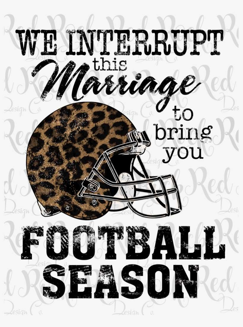 We Interrupt This Marriage - Interrupting This Marriage For Football Season, transparent png download