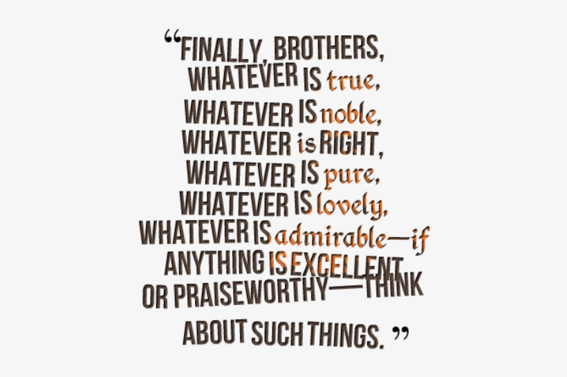 Brother Quotes Whatever Is True Whatever Is Noble Whatever Png Image Transparent Png Free Download On Seekpng