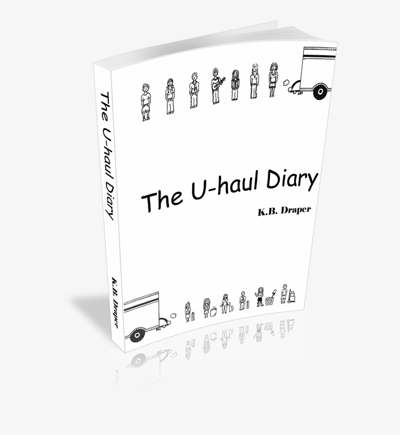 The U-haul Diary - U-haul Diary By K. B. Draper, transparent png download