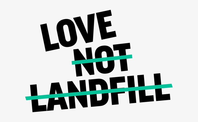 Love Not Land Fill A Campaign Which Aims To Change - Love Not Landfill, transparent png download