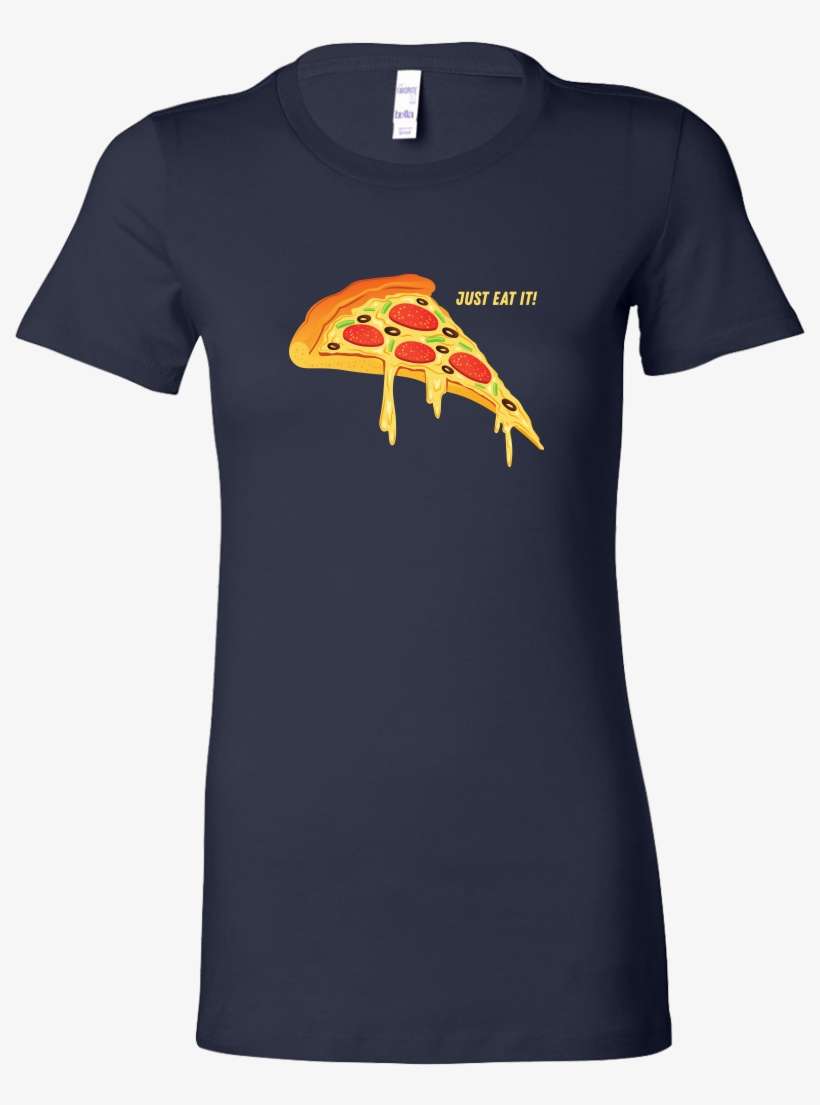 Womens Shirt Just Eat It Pizza T-shirt Buy Now - Women's Fortnite T Shirt, transparent png download