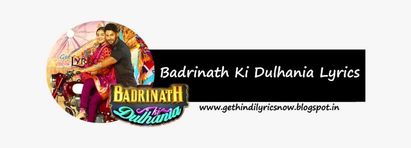 Badrinath Ki Dulhania Lyrics - Badrinath Ki Dulhania, transparent png download