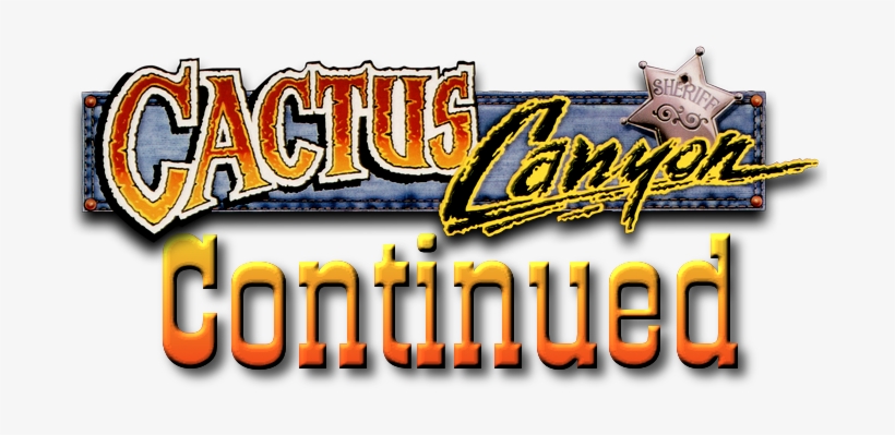 Cactus Canyon Continued - Cactus Canyon Continued Logo, transparent png download