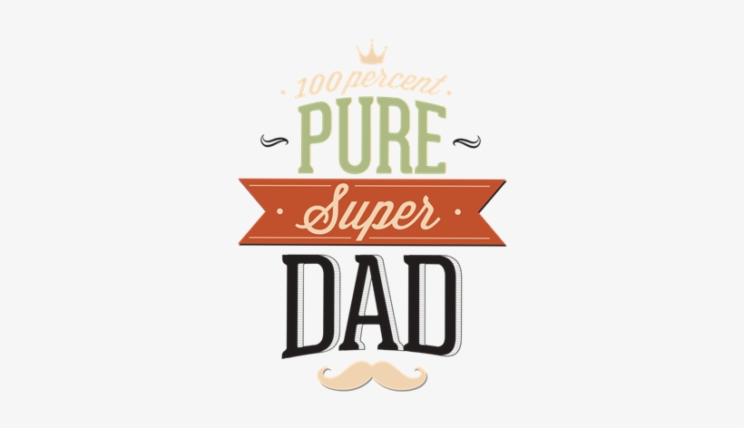 100 Percent Pure Super Dad - Pure Super Dad, transparent png download