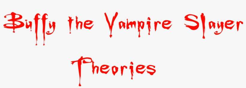 Buffy The Vampire Slayer Theories - Free Bonus Png, transparent png download
