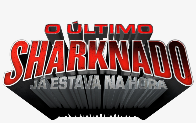 O Último Filme Da Franquia Sharknado Estreia No Syfy - Ultimo Sharknado Ja Estava Na Hora, transparent png download