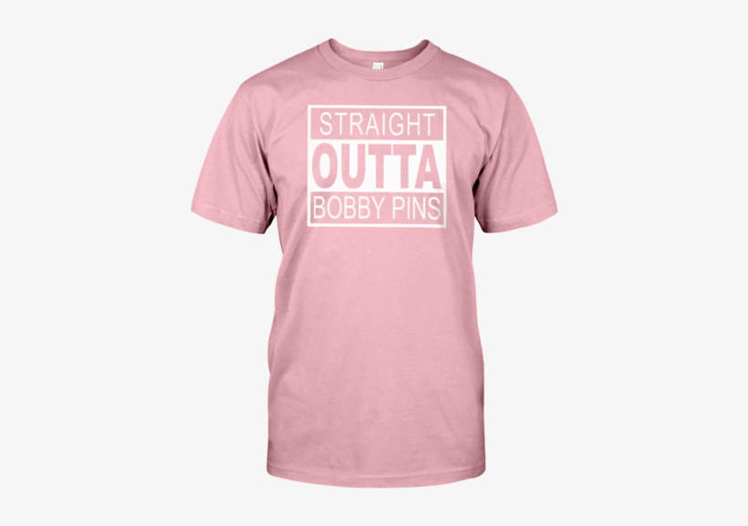 Straight Outta Bobby Pins T-shirt Guardthreads - Just Want To Drink Wine And Pet My Dog T-shirts, transparent png download