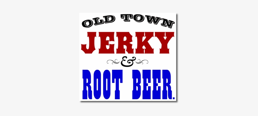 Old Town Jerky And Root Beer - Old Town House Of Jerky & Root Beer, transparent png download