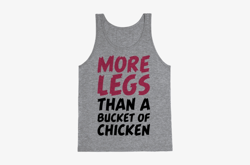 More Legs Than A Bucket Of Chicken Tank Top - I M Too Sexy For My Ex, transparent png download