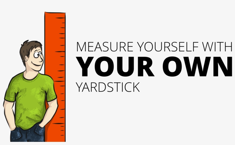 Yardstick Compete With Yourself, Not With Others - Graphic Design, transparent png download