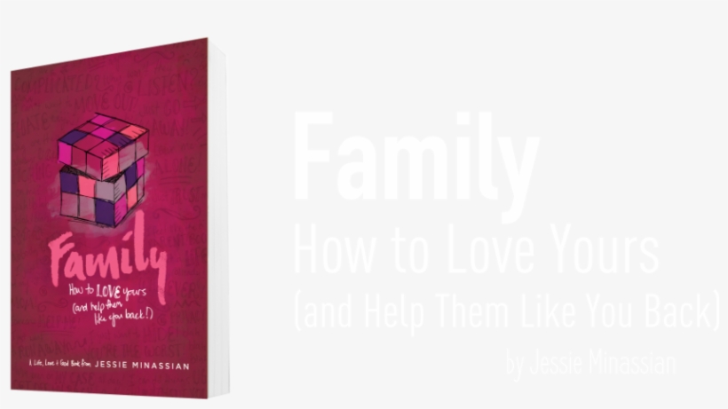 Family: How To Love Yours (and Help Them Like You Back), transparent png download