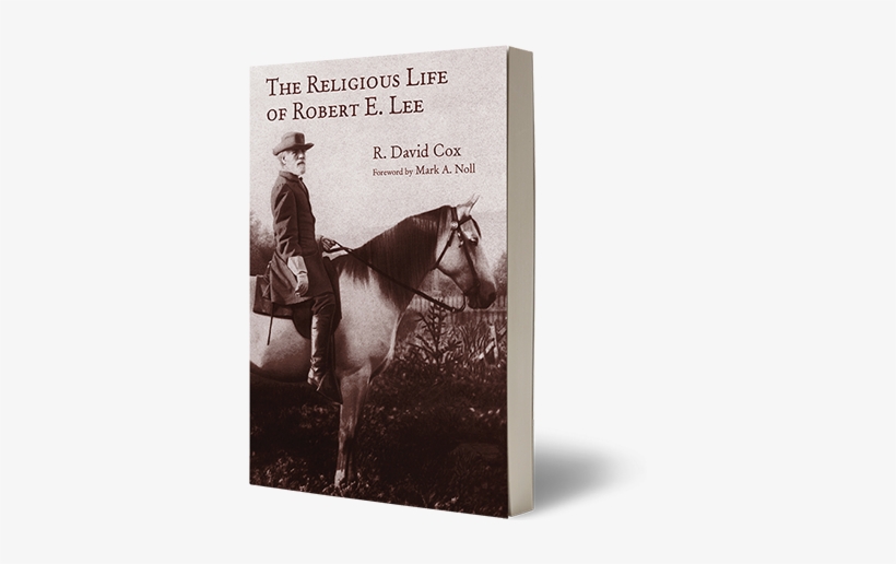 Cox Shows That Lee Was A Serious Christian With Strong - Religious Life Of Robert E. Lee, transparent png download