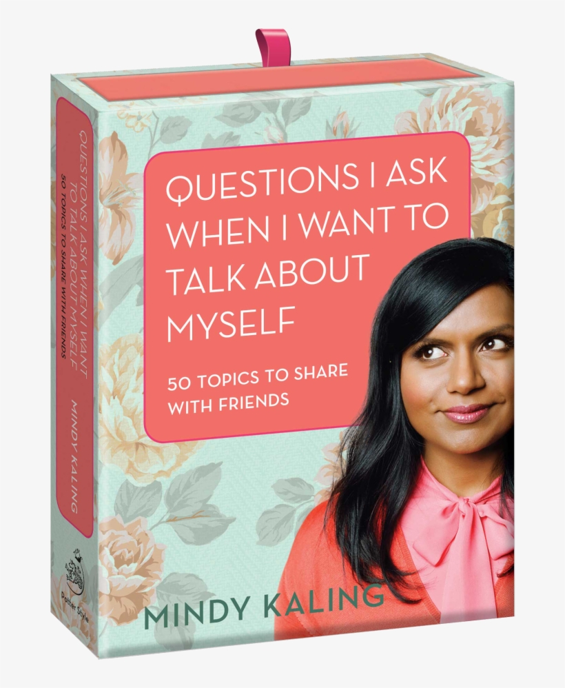 Mindy Kaling Sits Down With One Of Her Biggest Fans, - Questions I Ask When I Want To Talk About Myself By, transparent png download