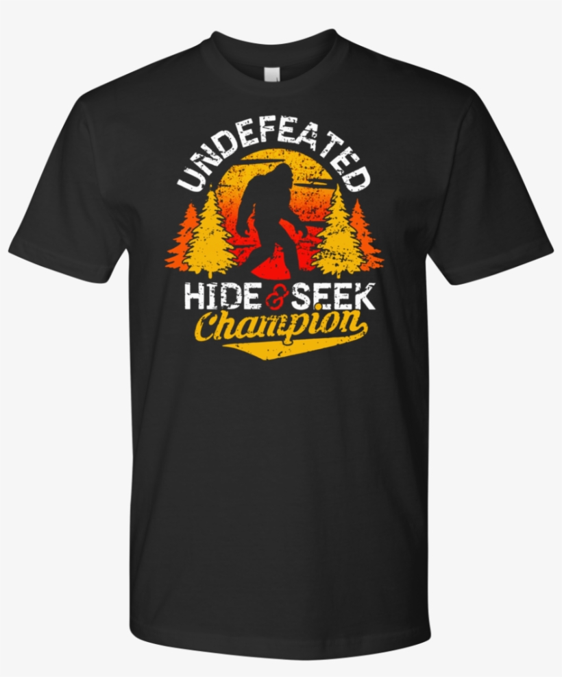 Undefeated Hide And Seek Champion Shirt - Bigfoot Hide And Seek Shirt, transparent png download