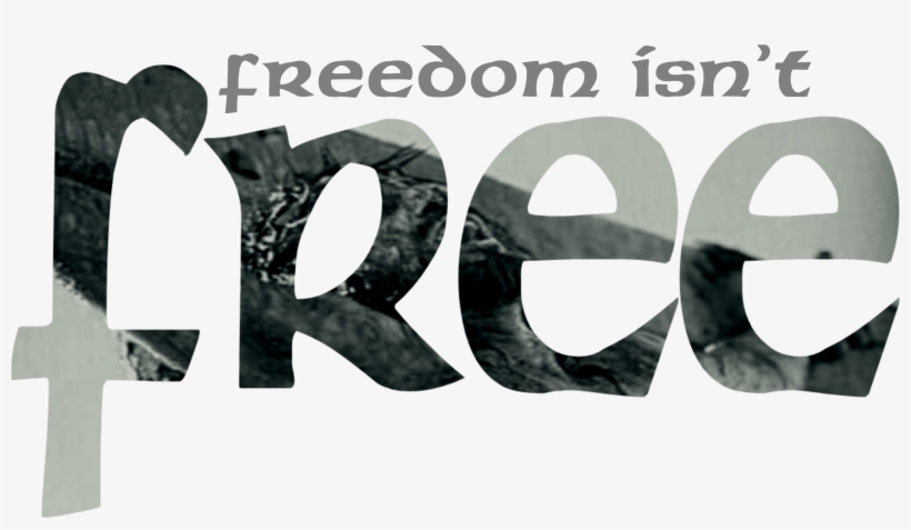 Freedom Isn't Free - Freedom Isn T Free Png, transparent png download