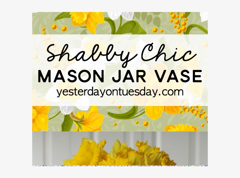 Shabby Chic Mason Jar Vase - Mason Jar, transparent png download