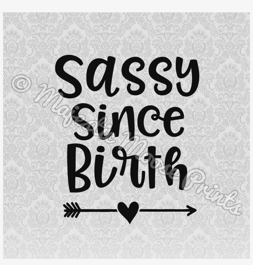 Sassy Since Birth, transparent png download