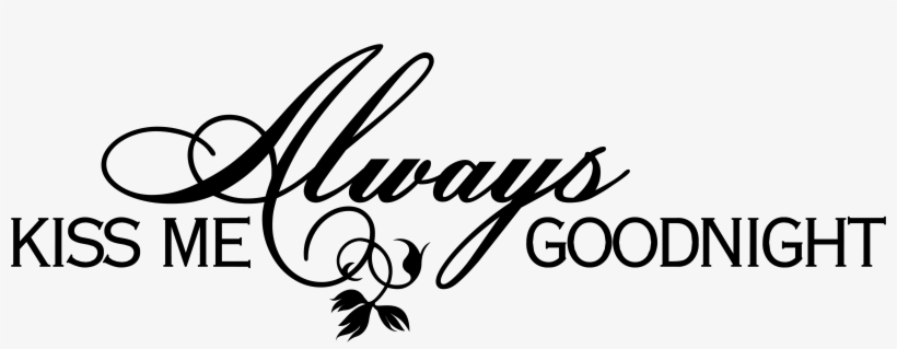 Always Kiss Me Goodnight - Wall Decor Plus More Always And Forever - Vinyl Wall, transparent png download