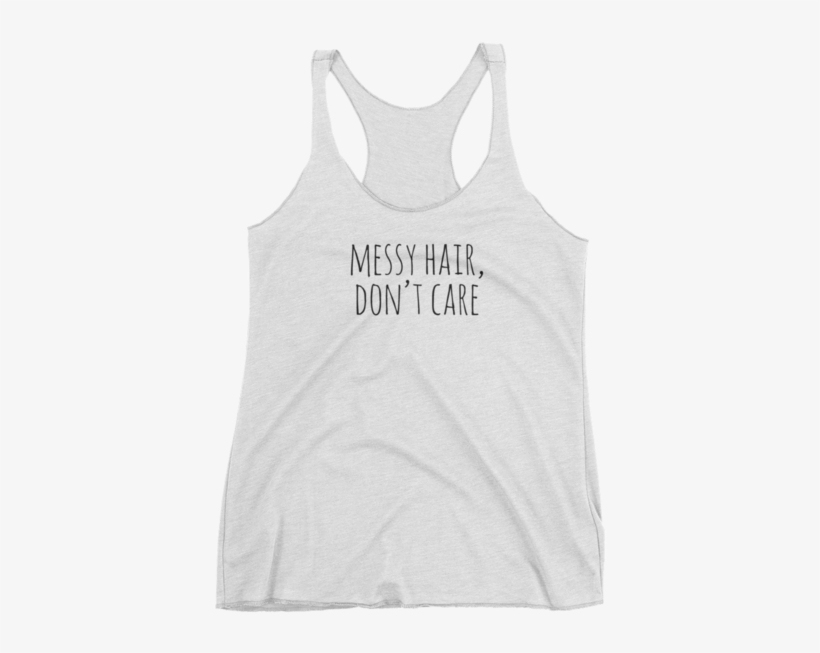 Messy Hair Don't Care - Top, transparent png download