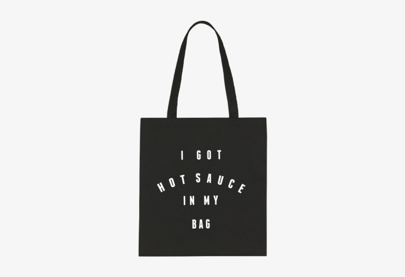 Beyonce - Com - Got Hot Sauce In My Bag Bag, transparent png download