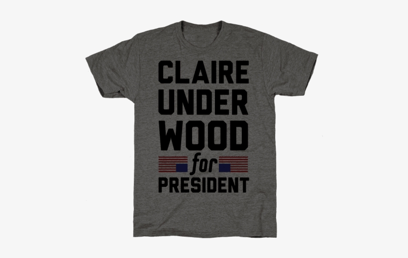 Claire Underwood For President Mens T-shirt - T-shirt, transparent png download