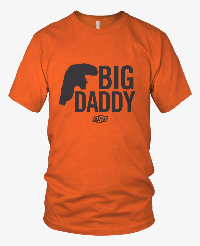 Big Daddy Mullet Shirt - Oklahoma State University Shirts, transparent png download