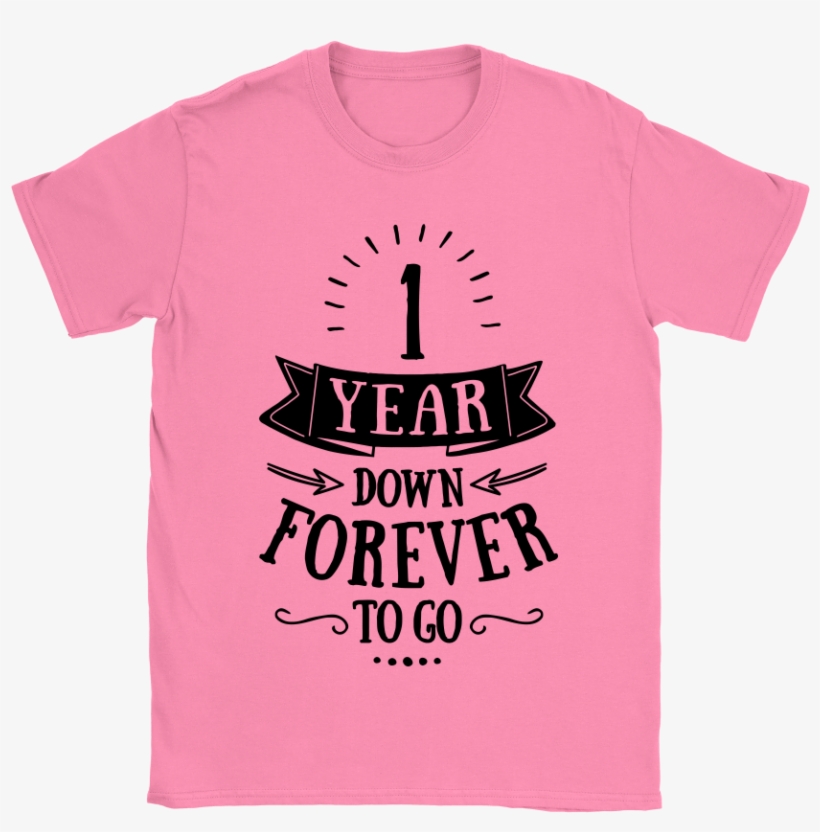 1 Year Down Forever To Go / 1st Wedding Anniversary - 1st Anniversary T Shirt, transparent png download
