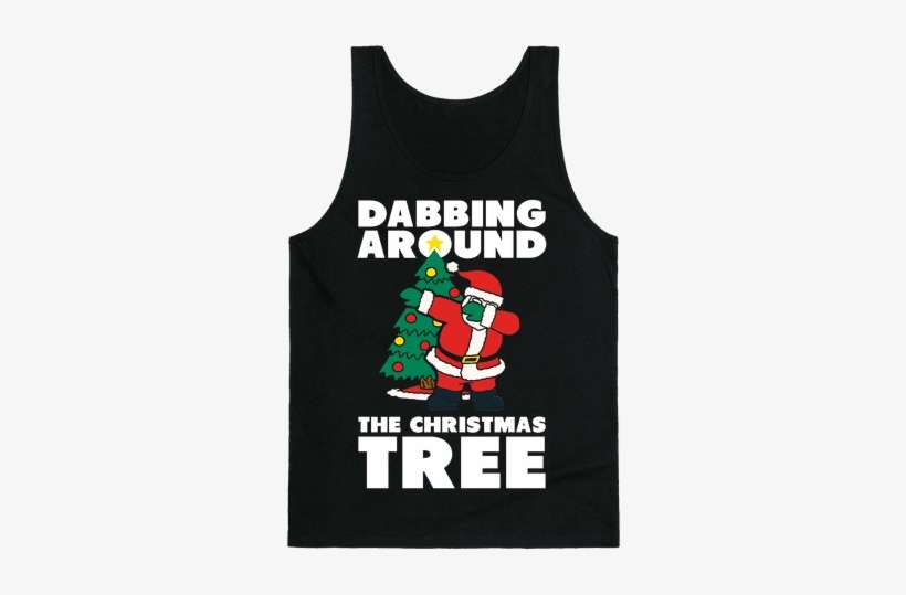 Dabbing Around The Christmas Tree Tank Top - Dabbing Around The Christmas Tree, transparent png download