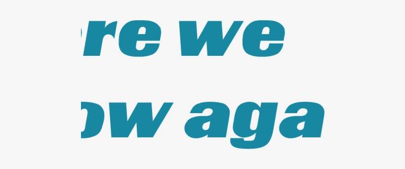 Here We Grow Again - Here We Grow Again Transparent, transparent png download