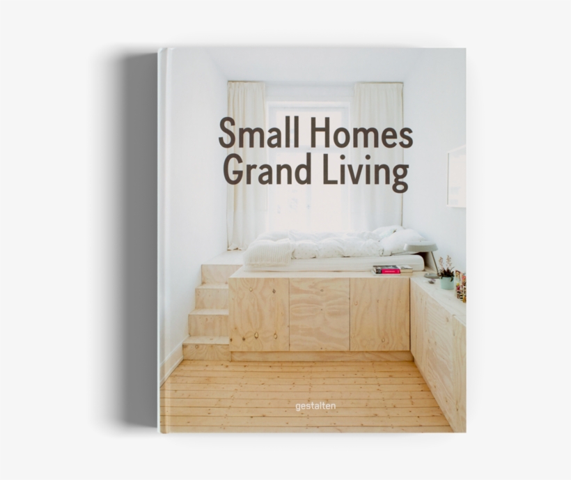 Small Homes Grand Living Minimal Compact Interior Gestalten - Small Homes Grand Living, transparent png download