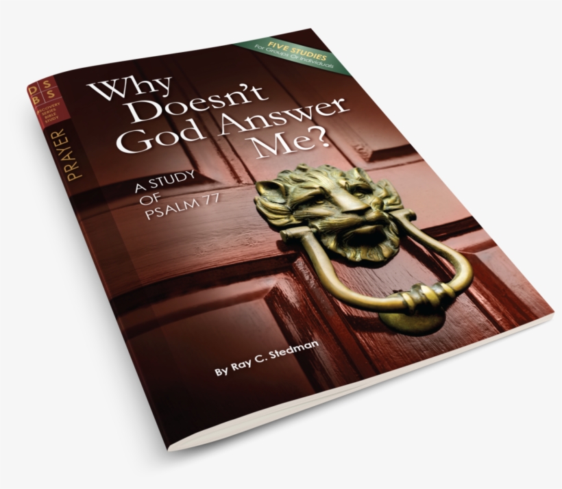 Why Doesn't God Answer Me - Doesn't God Answer Me? By Ray C Stedman, transparent png download