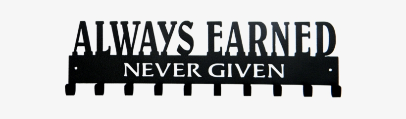 Medal Display Always Earned Never Given Quote 10 Hook - Medal Rack For Sports, transparent png download