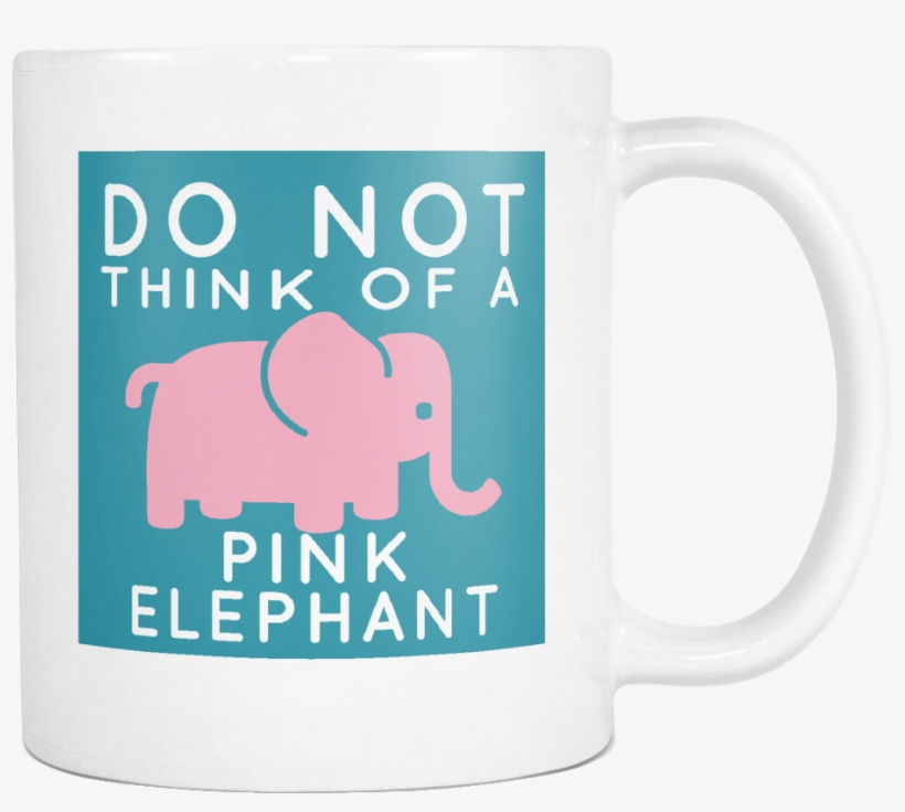 Do Not Think Of A Pink Elephant Coffee Mug - Mug, transparent png download