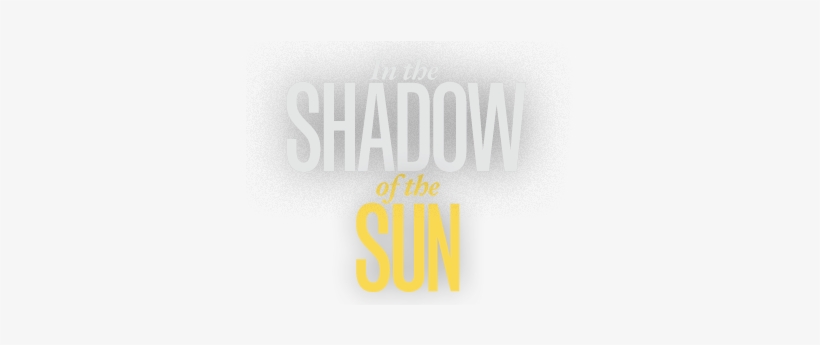 In The Shadow Of The Sun - Graphics, transparent png download